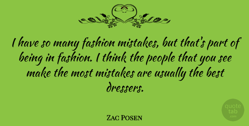 Zac Posen Quote About Fashion, Mistake, Thinking: I Have So Many Fashion...