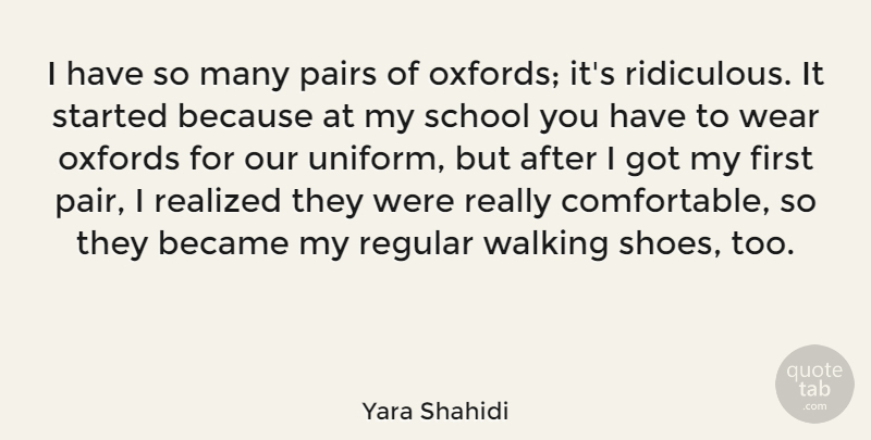 Yara Shahidi Quote About Became, Pairs, Realized, Regular, School: I Have So Many Pairs...