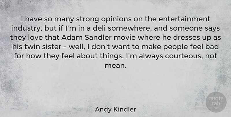 Andy Kindler Quote About Adam, Bad, Deli, Dresses, Entertainment: I Have So Many Strong...