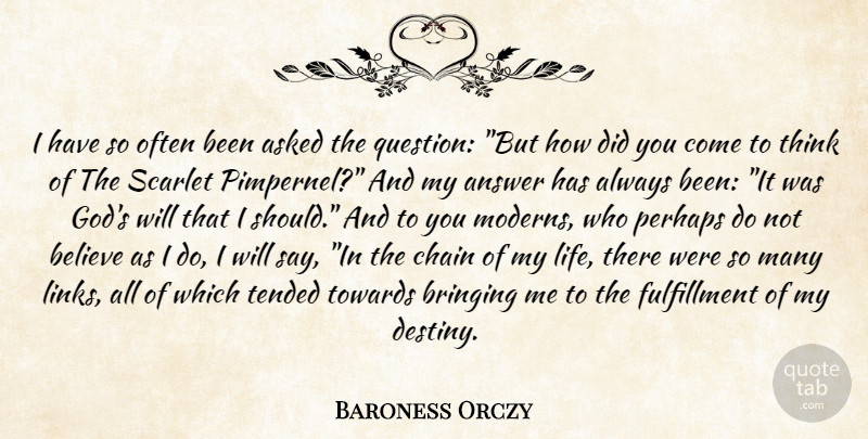 Baroness Orczy Quote About Believe, Destiny, Thinking: I Have So Often Been...