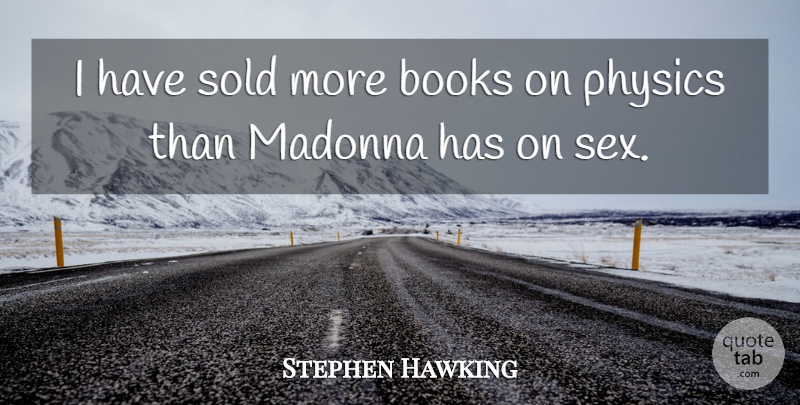 Stephen Hawking Quote About Sex, Book, Science: I Have Sold More Books...