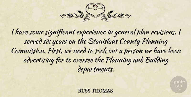 Russ Thomas Quote About Advertising, Building, County, Experience, General: I Have Some Significant Experience...