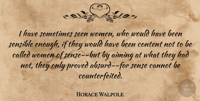 Horace Walpole Quote About Women, Sometimes, Enough: I Have Sometimes Seen Women...