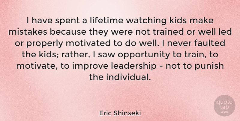 Eric Shinseki Quote About Improve, Kids, Leadership, Led, Lifetime: I Have Spent A Lifetime...