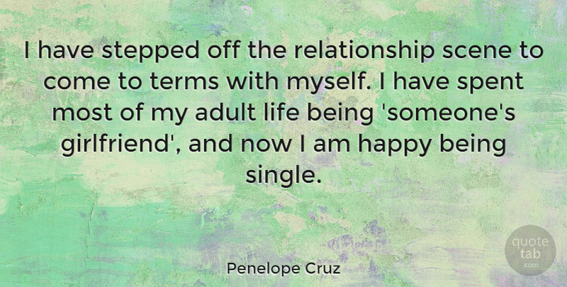 Penelope Cruz Quote About Being Happy, Girlfriend, Being Single: I Have Stepped Off The...