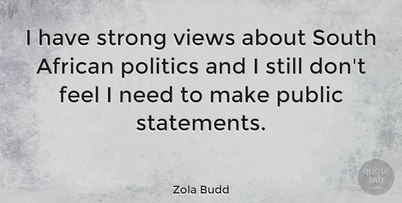 Zola Budd Quote About Strong, Views, Needs: I Have Strong Views About...