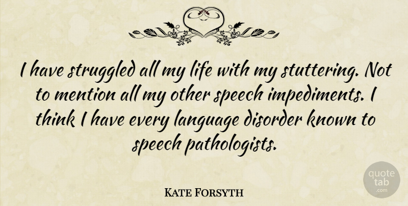 Kate Forsyth Quote About Disorder, Known, Life, Mention, Struggled: I Have Struggled All My...