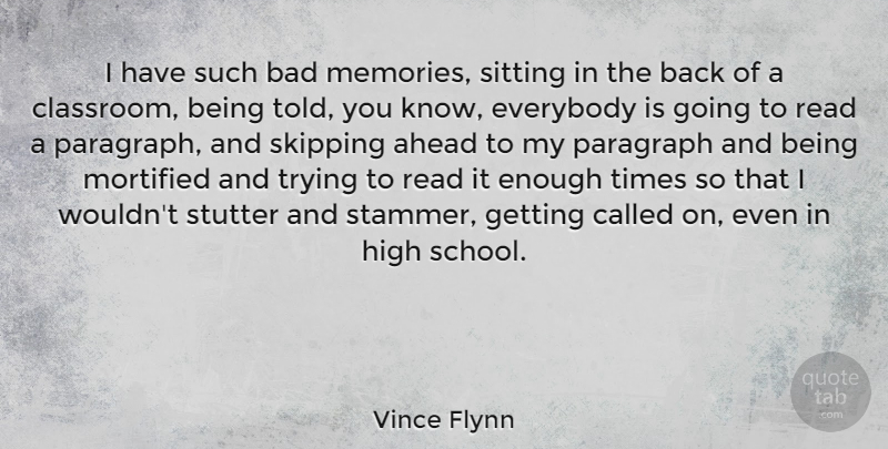 Vince Flynn Quote About Memories, School, Trying: I Have Such Bad Memories...