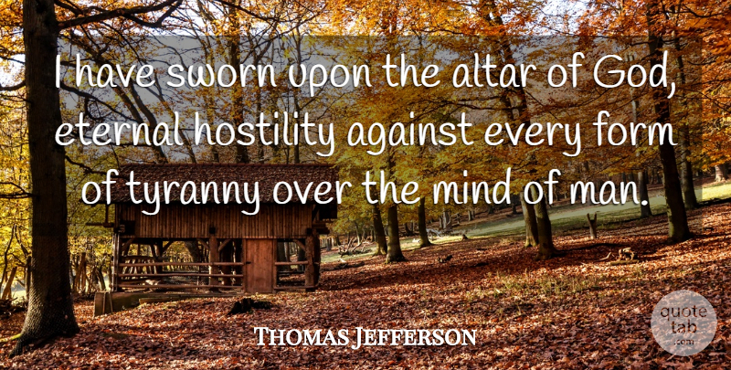 Thomas Jefferson Quote About Inspirational, God, Religious: I Have Sworn Upon The...