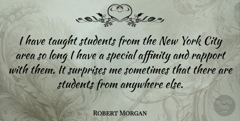 Robert Morgan Quote About New York, Cities, Long: I Have Taught Students From...
