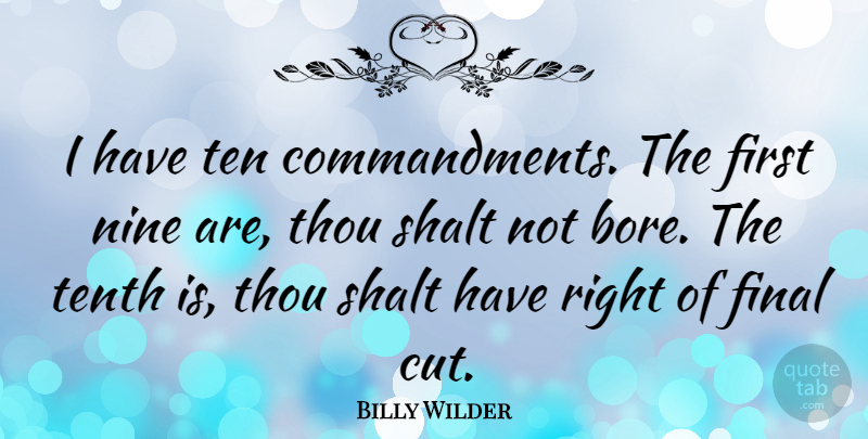 Billy Wilder Quote About Cutting, Nine, Firsts: I Have Ten Commandments The...
