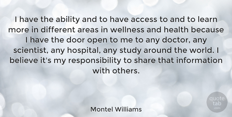 Montel Williams Quote About Ability, Access, Areas, Believe, Health: I Have The Ability And...
