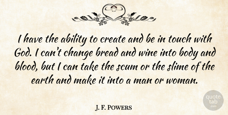 J. F. Powers Quote About Wine, Men, Blood: I Have The Ability To...