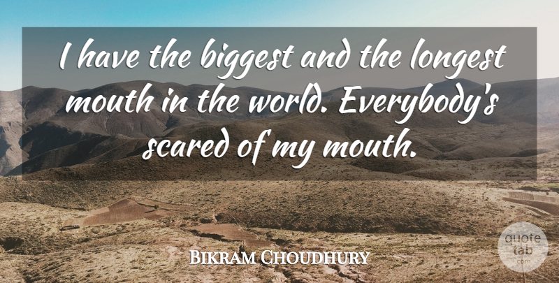 Bikram Choudhury Quote About Longest: I Have The Biggest And...