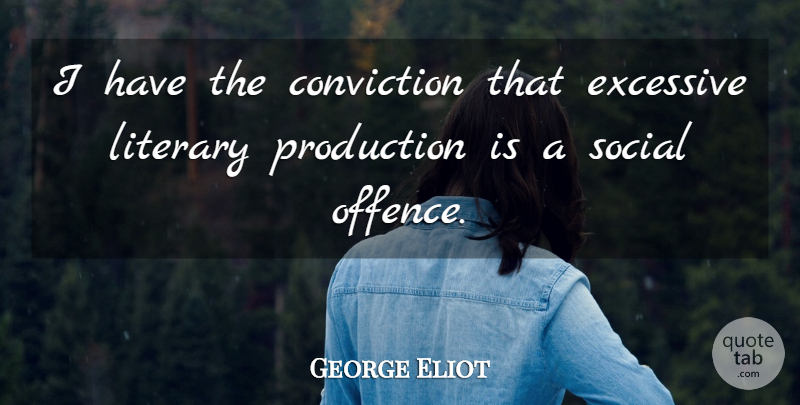 George Eliot Quote About Writing, Social, Conviction: I Have The Conviction That...