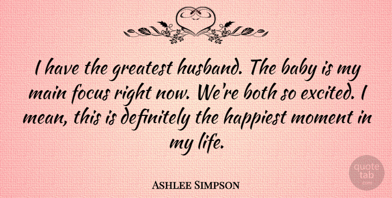 Ashlee Simpson Quote About Baby, Husband, Mean: I Have The Greatest Husband...