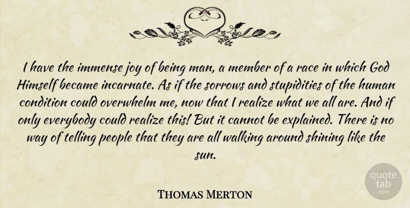 Thomas Merton Quote About Men, Race, People: I Have The Immense Joy...