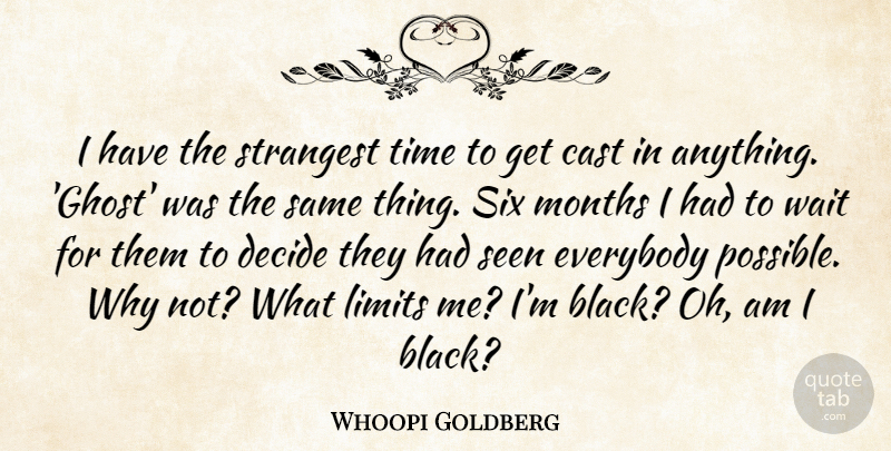 Whoopi Goldberg Quote About Waiting, Black, Six Months: I Have The Strangest Time...