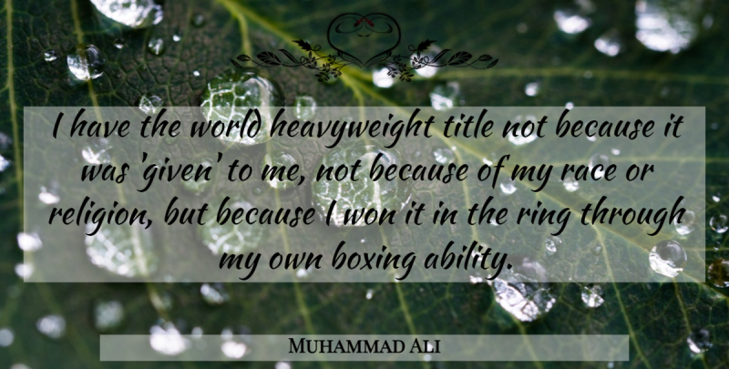 Muhammad Ali Quote About Race, Boxing, Heavyweights: I Have The World Heavyweight...