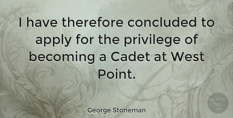 George Stoneman Quote About West, Becoming, Privilege: I Have Therefore Concluded To...