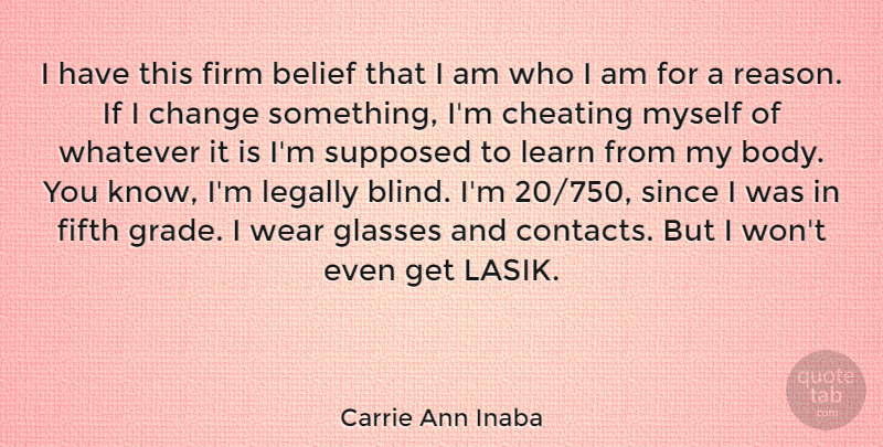 Carrie Ann Inaba Quote About Cheating, Who I Am, Glasses: I Have This Firm Belief...