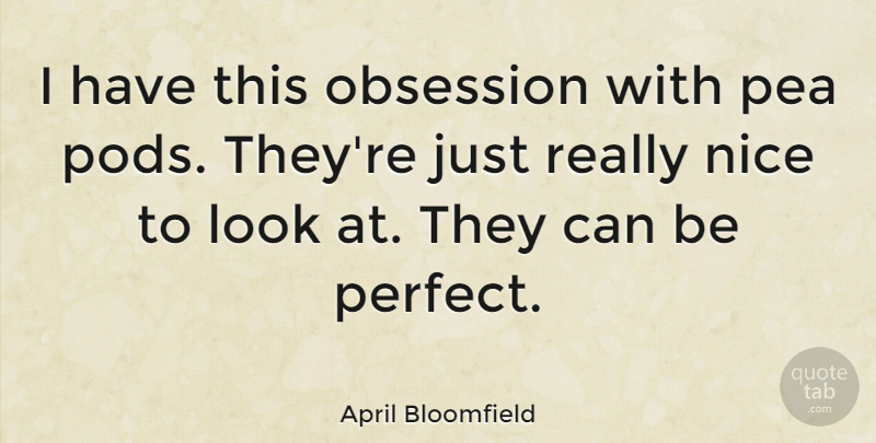 April Bloomfield Quote About undefined: I Have This Obsession With...