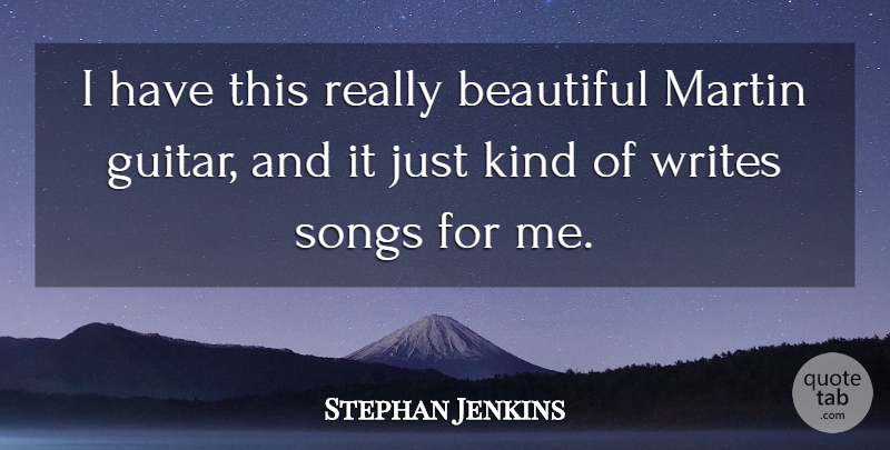 Stephan Jenkins Quote About Beautiful, Song, Writing: I Have This Really Beautiful...