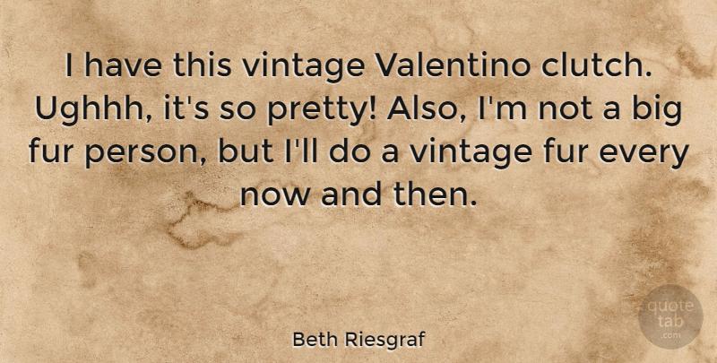 Beth Riesgraf Quote About Valentino: I Have This Vintage Valentino...