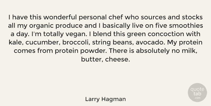 Larry Hagman Quote About Kale, Green, Cucumbers: I Have This Wonderful Personal...
