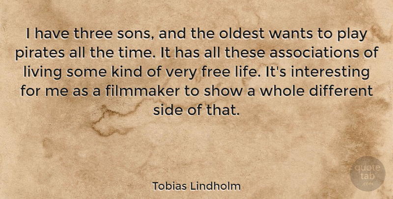 Tobias Lindholm Quote About Filmmaker, Life, Living, Oldest, Pirates: I Have Three Sons And...