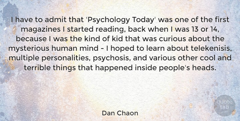 Dan Chaon Quote About Reading, Kids, Psychosis: I Have To Admit That...