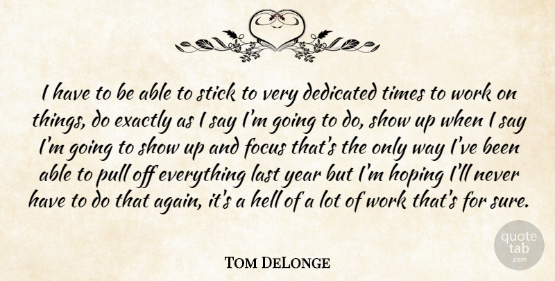 Tom DeLonge Quote About Years, Focus, Able: I Have To Be Able...
