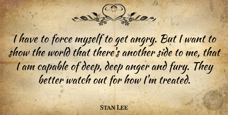 Stan Lee Quote About World, Want, Sides: I Have To Force Myself...