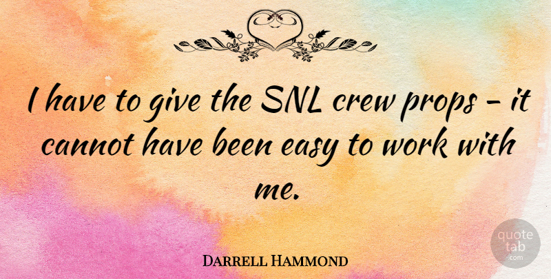 Darrell Hammond Quote About Giving, Snl, Easy: I Have To Give The...