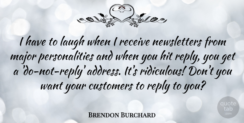 Brendon Burchard Quote About Laughing, Personality, Addresses: I Have To Laugh When...