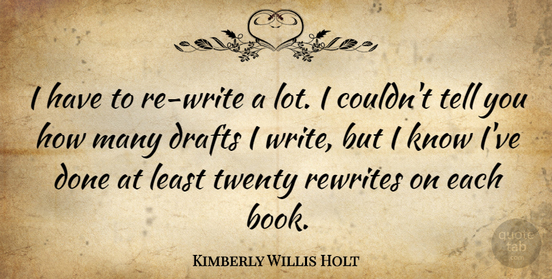 Kimberly Willis Holt Quote About undefined: I Have To Re Write...