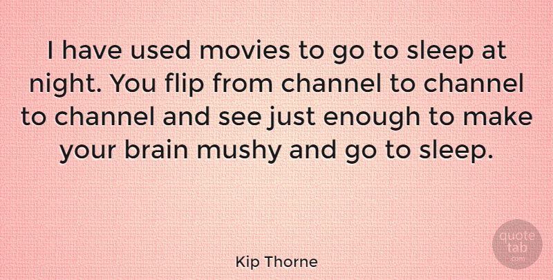 Kip Thorne Quote About Channel, Flip, Movies: I Have Used Movies To...