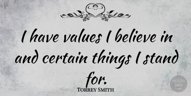 Torrey Smith Quote About Believe, Certain, Values: I Have Values I Believe...