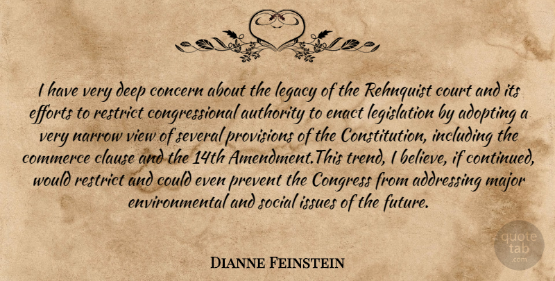 Dianne Feinstein Quote About Believe, Views, Issues: I Have Very Deep Concern...