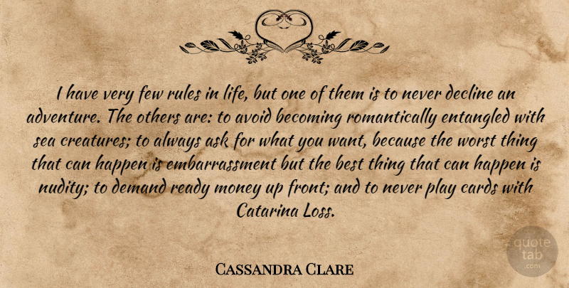 Cassandra Clare Quote About Adventure, Loss, Sea: I Have Very Few Rules...