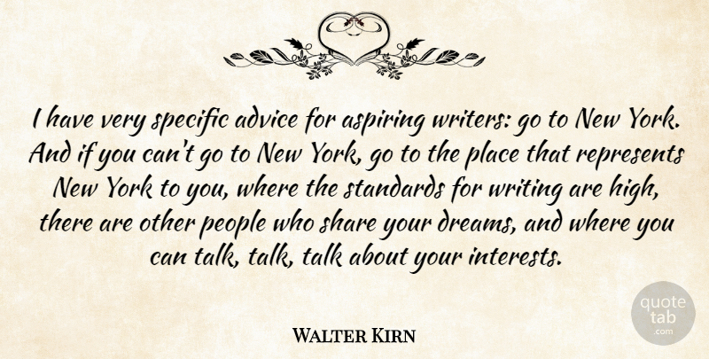 Walter Kirn Quote About Aspiring, Dreams, People, Represents, Share: I Have Very Specific Advice...