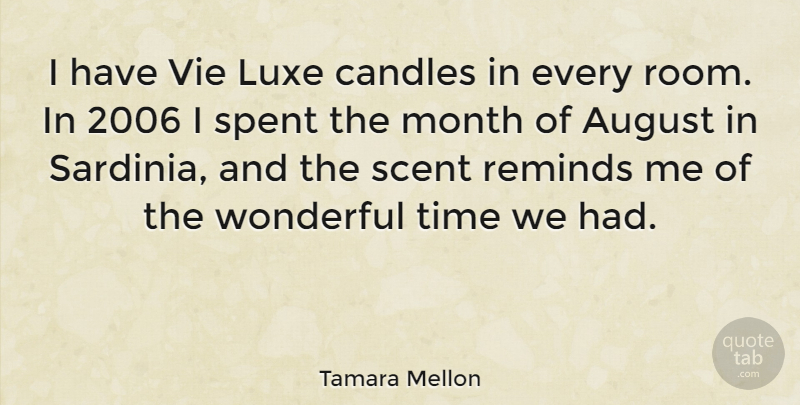 Tamara Mellon Quote About August, Scent, Rooms: I Have Vie Luxe Candles...