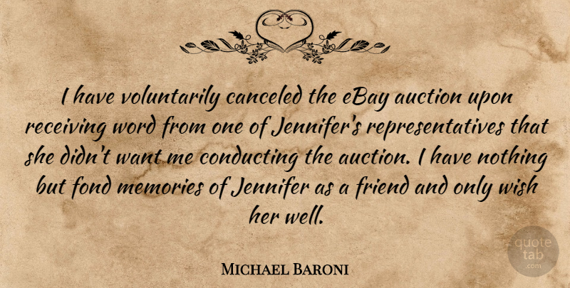 Michael Baroni Quote About Auction, Conducting, Ebay, Fond, Friend: I Have Voluntarily Canceled The...