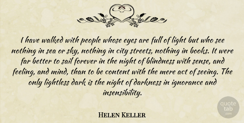 Helen Keller Quote About Book, Ignorance, Eye: I Have Walked With People...