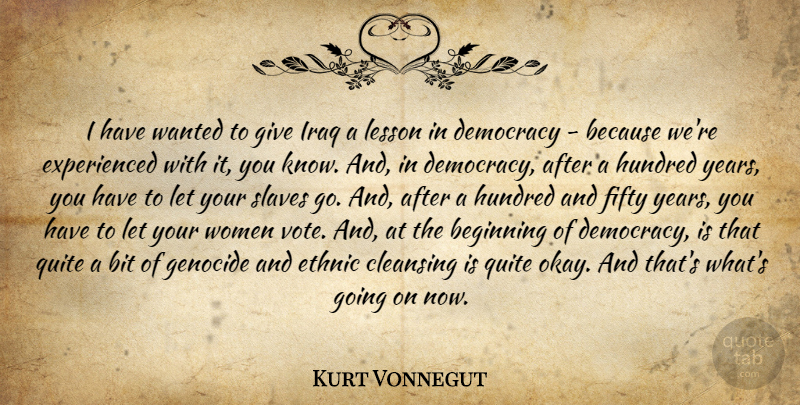 Kurt Vonnegut Quote About Years, Iraq, Giving: I Have Wanted To Give...