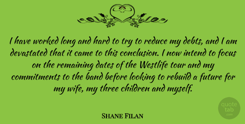 Shane Filan Quote About Children, Commitment, Wife: I Have Worked Long And...