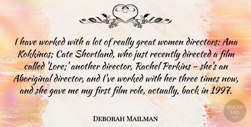 Deborah Mailman Quote About Aboriginal, Directed, Gave, Great, Perkins: I Have Worked With A...
