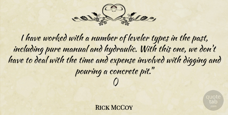 Rick McCoy Quote About Concrete, Deal, Digging, Expense, Including: I Have Worked With A...