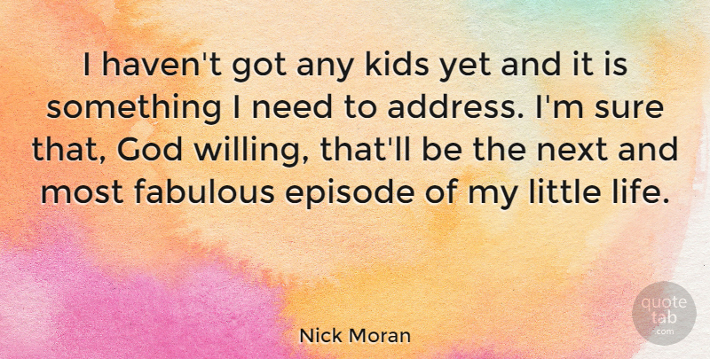 Nick Moran Quote About Kids, Addresses, Littles: I Havent Got Any Kids...