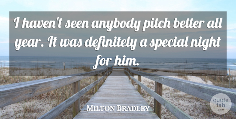 Milton Bradley Quote About Anybody, Definitely, Night, Pitch, Seen: I Havent Seen Anybody Pitch...